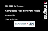 Composite Pipe For FPSO Risers - offshorelab.orgoffshorelab.org/documents/Composite_pipe_for_FPSO_risers.pdf · FPS 2011 Conference. FPS 2011 Conference Composite Pipe For FPSO Risers