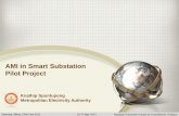 AMI in Smart Substation Pilot Project - · PDF fileAMI in Smart Substation Pilot Project Conclusion Question & Answer. Thailand Area: 514,000 km2 Metropolitan Electricity Authority
