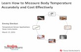 Learn How to Measure Body Temperature - Texas · PDF fileEmmy Denton . Temperature Sensor Applications . Texas Instruments . March 17, 2015 . Learn How to Measure Body Temperature