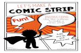 Fun! Use the outlines to make a comic strip. Strip.pdf · Use the outlines below to make a comic strip. Add words and pictures! Comic Strip. Author: Steve Pooler Created Date: 8/22/2016