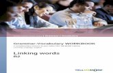 B2 Linkingwords workbook - Unlimited Traderut20.com/files/140224171335.pdf · Grammar-Vocabulary WORKBOOK A complementary resource to your online TELL ME MORE Training ... Note: In