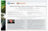 Aluminum seminar oct 15 word ver - AWS · PDF fileWelding Aluminum Seminar Presented by Tony Anderson! ITW Welding! Date: Wednesday October 14, ... AWS D1.2 – The Structural Welding