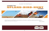 LEARN-TO- UPLAND-BIRD-HUNT - Pheasants · PDF fileupland-bird-hunt is to arrange for enough locations ... “birdy” cover. ... • Shade or E-Z up canopies to provide shelter from