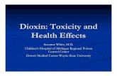 Dioxin: Toxicity and Health Effects - Michigan - · PDF fileDioxin: Toxicity and Health Effects Suzanne White, M.D. Children’s Hospital of Michigan Regional Poison Control Center