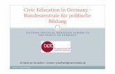 Civic Education in Germanyreduziert.ppt … Education in Germany.… · GETTING POLITCAL MESSAGES ACROSS TO THE PUBLIC IN GERMANY Civic Education in Germany - Bundeszentrale für