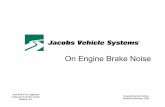 On Engine Brake Noise - NoiseOFF - Noise · PDF fileEngine Brake Noise is a component of exhaust noise and ... – Truckers will be free to utilize ... • Oregon prohibits unmuffled
