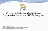 Characteristics of the In -Home Supportive Services (IHSS ... · PDF file1 Characteristics of the In -Home Supportive Services (IHSS) Program . Hafida Habek, Chief . Adult Programs