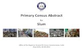 Primary Census Abstract For Slum - 2011 Census of · PDF fileSlum - an urban phenomena INDIA Source: Primary Census Abstract for Slum, 2011 Office of the Registrar General & Census