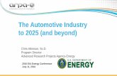 The Automotive Industry to 2025 (and beyond) - EIA · PDF fileThe Automotive Industry to 2025 (and beyond) Chris Atkinson, Sc.D. Program Director. Advanced Research Projects Agency
