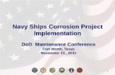 Navy Ships Corrosion Project · PDF fileNavy Ships Corrosion Project Implementation. ... – Topside /Freeboard surveys ... • The necessary inspection tools AND procedures have not
