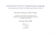 Introduction to the C Programming Language - Uni · PDF fileIntroduction to the C Programming Language Accompanying Tutorial to Operating Systems Course Alexander Holupirek, Stefan