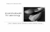 Kettlebell Training - henrikekstrom.com training, for dads and others with... · 6 Workout 1, getting used to the bell To get started with Kettlebell training I would suggest you