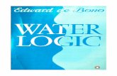PENGUIN BOOKS - testrain.infotestrain.info/download/Edward de Bono Water Logic 1994.pdf · PENGUIN BOOKS WATER LOGIC Edward de Bono was born in Malta and after his initial educa-tion