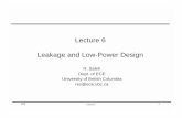 Lecture 6 Leakage and Low-Power Designcourses.ece.ubc.ca/579/579.lect6.leakagepower.08.pdf · Lecture 6 Leakage and Low-Power Design R. Saleh Dept. of ECE University of British Columbia