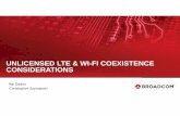 UNLICENSED LTE & WI-FI COEXISTENCE CONSIDERATIONS · PDF fileUNLICENSED LTE & WI-FI COEXISTENCE CONSIDERATIONS ... • Even when LTE-U detects Wi-Fi neighbor and limits its duty cycle