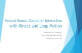 Natural Human-Computer Interaction with Kinect and · PDF fileNatural Human-Computer Interaction with Kinect and Leap Motion ... + Skeletal Tracking ... Using Kinect No built-in hand