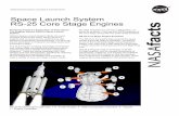 Space Launch System RS-25 Core Stage Engines facts · PDF fileSpace Launch System RS-25 Core Stage Engines ... 25 flight engines, built by Aerojet Rocketdyne of Sacramento, California.