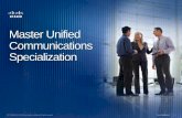 Master Unified Communications Specialization - CRNi.crn.com/misc/microsites/cisco_masterspec/Master_Unified... · Partners can achieve a Master Unified Communications Specialization