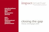 closing the gap - · PDF fileTutorial Pain Relief Organizational ACTIVity Enhancement . closing the gap Oggi impact proactive Razionale ed obiettivi 2013 ... AGE - Associazione Geriatri