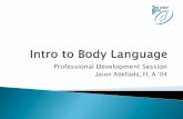 Professional Development Session - Tau Beta Pi Intro to Body Language.pdf · What Every BODY is Saying An Ex-FBI Agent’s Guide to Speed-Reading People Joe Navarro with Marvin Karlins,