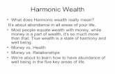 Harmonic Wealth - Chi Mentorchimentor.com/documents/Harmonic Wealth.pdf · Harmonic Wealth • What does Harmonic wealth really mean? It’s about abundance in all areas of your life.