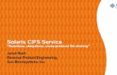 Solaris CIFS Service -  · PDF fileSun Microsystems, Inc 3 ... ACLs, case-insensitivity. Sun Microsystems, Inc 15 Domain Mode Setup: Demo Network ... Solaris CIFS Service