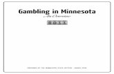 Gambling in Minnesota - WCCO · PDF fileGAMBLING IN MINNESOTA: AN OVERVIEW Gambling is not new to Minnesota. It has traditionally been a part of many, if not all Native American cultures,