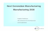 Next Generation Manufacturing Manufacturing 2030 of... · Design Production Planning Production Reuse Remanufacturing . Page 8 ... Threats: ICT-Security, gap digital-real world, ICT