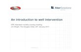An introduction to well intervention - spe-uk. · PDF fileAn introduction to well intervention ... BOP c/w Dual blind rams Slickline ... Riserless coiled tubing