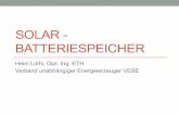 SOLAR - BATTERIESPEICHER - vese.ch · PDF fileInhaltsübersicht Energie-speicher Fokus Solar für Privat & KMU Markt-entwicklung Mobilität Steuerung / Gebäude-Produkte technik Netzentlastung