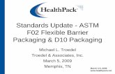 Standards Update - ASTM F02 Flexible Barrier Packaging ... · PDF fileMarch 3-5, 2009. . Standards Update - ASTM F02 Flexible Barrier Packaging & D10 Packaging. Michael L. Troedel.