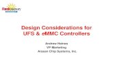Design Considerations for UFS & eMMC Controllers · PDF fileDesign Considerations for UFS & eMMC Controllers. Andrew Haines . VP Marketing . Arasan Chip Systems, Inc.. San Jose, CA