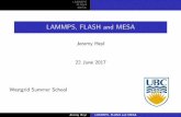 LAMMPS, FLASH and MESA - UBC Physics & Astronomyheyl/heyl_westgrid.pdf · LAMMPS FLASH MESA LAMMPS I What is LAMMPS? ... 1300 page manual Jeremy Heyl LAMMPS, FLASH and MESA. LAMMPS