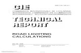 ROAD LIGHTING CALCULATIONS -   Street lighting ... The following members of CIE TC 4-15 “Road Lighting Calculations” took part in the preparation of this report. · 2010-9-27