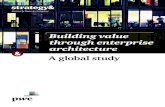 Building value through enterprise architecture - Strategy& · PDF file4 Strategy& Why enterprise architecture matters Business lessons learned during recessions are often learned painfully.