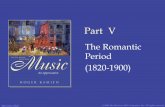 The Romantic Period (1820-1900) - …carthagechoir.weebly.com/uploads/6/8/5/8/6858438/part_5.pdf · Composers wanted uniquely identifiable music –Worked to find their own voice