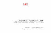 Proyecto de Ley de Mercadeo Multinivel -  · PDF filePROYECTO DE LEY DE MERCADEO MULTINIVEL . Cecilia López Montaño Bogotá, Agosto 18 de 2009