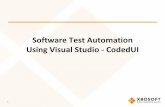 Software Test Automation Using Visual Studio - CodedUIxbosoft.com/.../06/software-test-automation-using-visual-studio1.pdf · 3 What is CodedUI • Important key feature in Visual