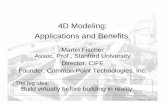 4D Modeling: Applications and Benefits - Virtual · PDF file4D Modeling: Applications and Benefits Martin Fischer Assoc. Prof., Stanford University ... • Capitalize on learning curve