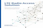 LTE Radio Access Solution - · PDF fileThe Samsung LTE Radio Access Solution takes one more step to meeting the high demand of current users. ... level or within cabinet, or integrated