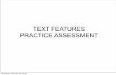 Complete this text features pre-test (skip #s 1, 13-14, 17-20) Features Pre-Test.pdf · TEXT FEATURES PRACTICE ASSESSMENT Thursday, February 16, 2012. Special text 1. ... 4. The purpose