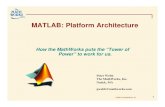 MATLAB: Platform Architecture - Northeastern Universityweb.cba.neu.edu/~mmeyer/courses/platforms/mathworks.pdf · 2000 The MathWorks, Inc. 1 MATLAB: Platform Architecture How the