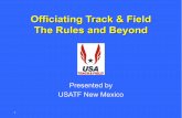 Officiating Track & Field The Rules and Beyondnewmexico.usatf.org/USATF_ASSOC_42/files/f1/f189309e-adc0-48f4-9b… · Officiating Track & Field The Rules and Beyond Presented by ...