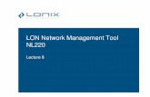 Lecture NL220 - LONIX · PDF fileNL220 Layout Tool icons-Add node-Remove node-Add device template-Add binding-... Attach NL220 to network i.e. online/offline modes Project tree Variable
