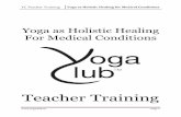 Yoga as Holistic Healing For Medical Conditions - Yoga Clubyogaclub.us/attachments/YOGA AS HOLISTIC HEALING FOR MEDICAL... · YC Teacher Training Yoga as Holistic Healing for Medical