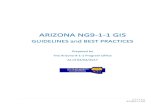 ARIZONA NG9-1-1 GIS - AZ · PDF file1 | Page AZ NG9-1-1 GIS . ARIZONA NG9-1-1 GIS GUIDELINES and BEST PRACTICES Prepared by The Arizona 9-1-1 Program Office As of 04/04/2017