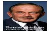 Bruce Carlson Bruce... · 1 Celebrating the Life of Bruce Carlson Sunday, May 7, 2017 2:30 p.m. Broussard’s Chapel Silsbee, Texas Reverend Bob Webb “I Saw The Light” by Hank