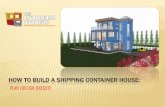 How to Build a Shipping Container House - A Foundation of ... · PDF fileHOW TO BUILD A SHIPPING CONTAINER HOUSE ... don't get too intimidated by the code or scrutinize it.Concern