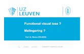 Functional visual loss ? Malingering - · PDF fileNon-organic visual loss • Malingering: a psychologically well patient who feigns visual los for some material benefit with full