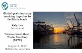 Global grain industry Katy Lee Trade Coalition (IGTC)igtcglobal.org/fileadmin/GTA_IGTC_Presentation_August_3rd__2017... · GAFTA East African Grain Council CIARA-CEC GTA, AGEA CNFA,